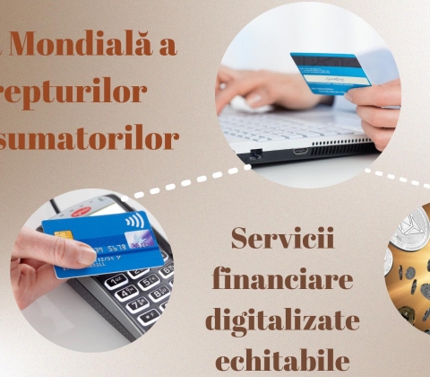 „Servicii financiare digitalizate echitabile” - tema Zilei Mondiale a Drepturilor Consumatorului ...